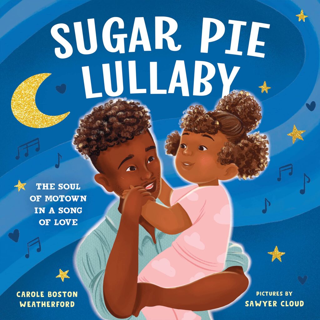 Carole Boston Weatherford - Cover - Sugar Pie Lullaby: The Soul of Motown in a Song of Love