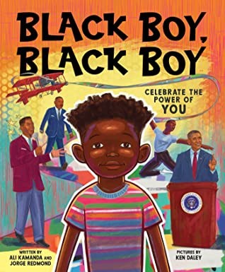 Black Boy, Black Boy: Celebrate The Power of You by Ali Kamanda and Jorge Redmond (authors) and Ken Daley (illustrator) – (Sourcebooks Explore)