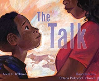 The Talk by Alicia D. Williams (author) and Briana Mukodiri Uchendu (illustrator) – (Atheneum/Caitlyn Dlouhy Books)