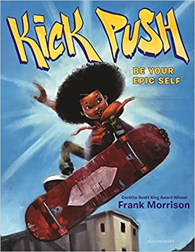 Kick Push – by Frank Morrison (author and illustrator) – (Bloomsbury Children's Books)
