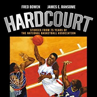 Hardcourt: Stories from 75 Years of the National Basketball Association by Fred Bowen (author) and James E. Ransome (illustrator) - Margaret K. McElderry Books