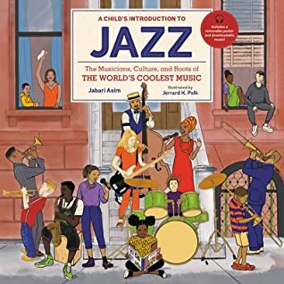 A Child's Introduction to Jazz: The Musicians, Culture, and Roots of the World's Coolest Music (A Child's Introduction Series) Hardcover – December 27, 2022 by Jabari Asim (Author), Jerrard K. Polk (Illustrator) Black Dog & Leventhal Publishers