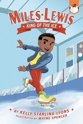 King of the Ice - Miles Lewis by Kelly Starling Lyons (author) and Wayne Spencer (illustrator) - (Penguin Workshop)