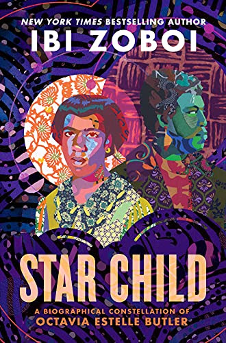Ibi Zoboi - Cover - Star Child: A Biographical Constellation of Octavia Estelle Butler