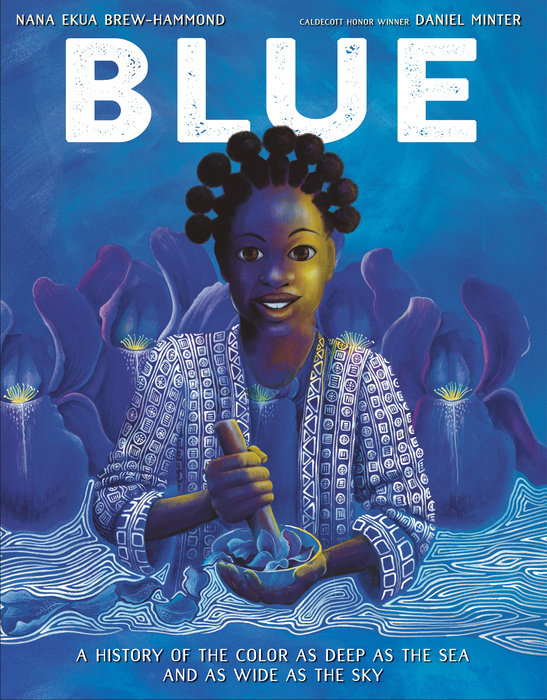 Nana Ekua Brew-Hammond - Cover -Blue: A History of the Color As Deep As The Sea And As Wide As The Sky